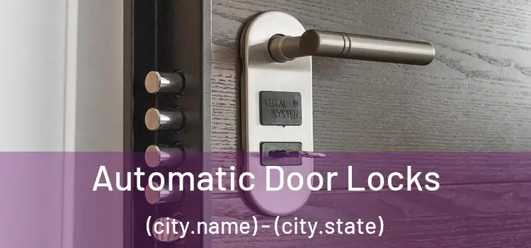  Automatic Door Locks (city.name) - (city.state)